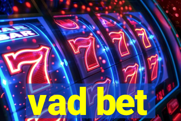 vad bet